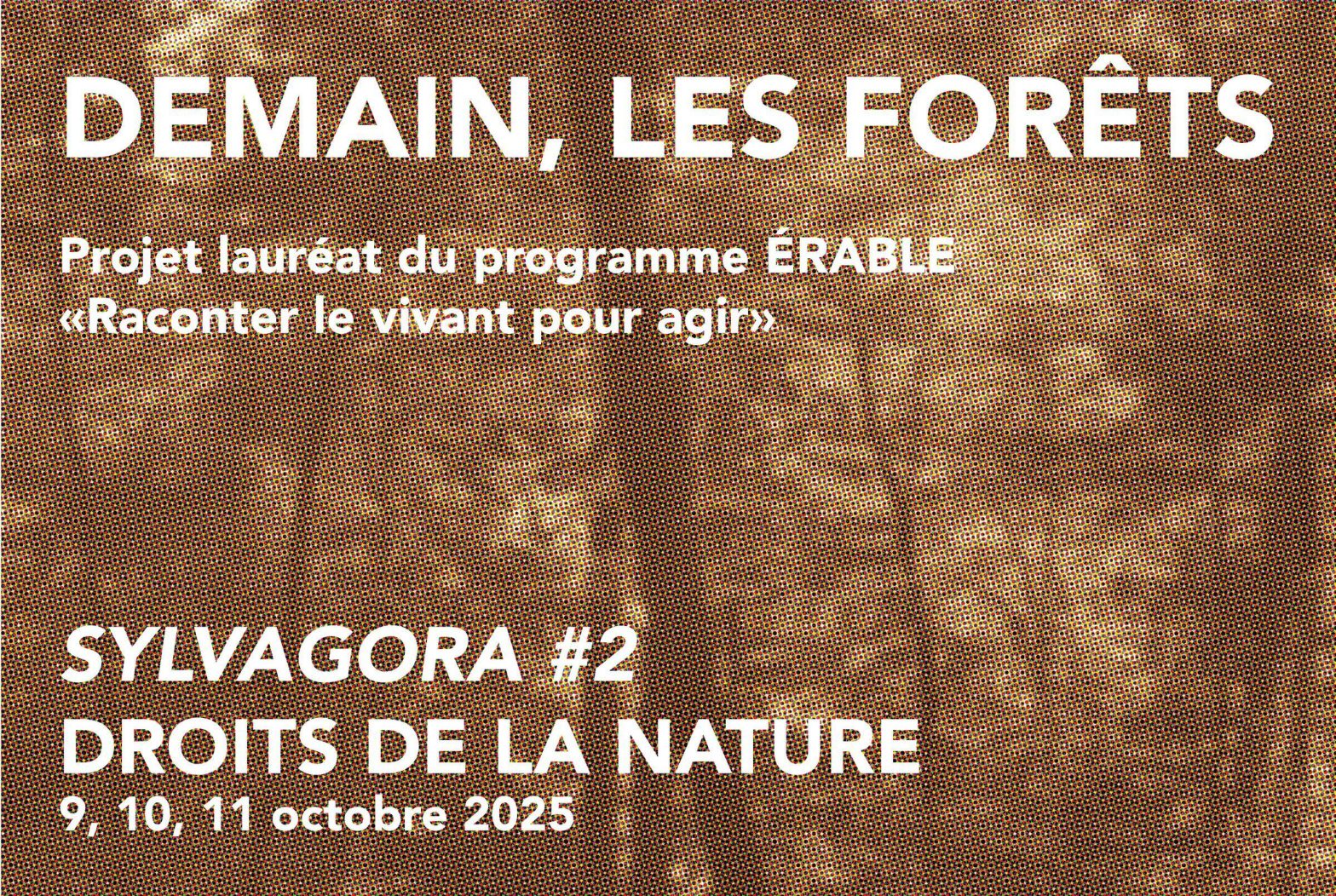 « Demain, les forêts » lauréat du programme « ÉRABLE » – SYLVAGORA #2 – 9 au 11 octobre 2025 – Leuglay (21)