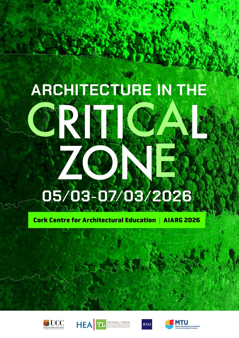 Architecture in the Critical Zone – Conférence annuelle internationale  – All-Ireland Architecture Research Group (AIARG) – 5 au 7 mars 2026 – Cork (Irlande)